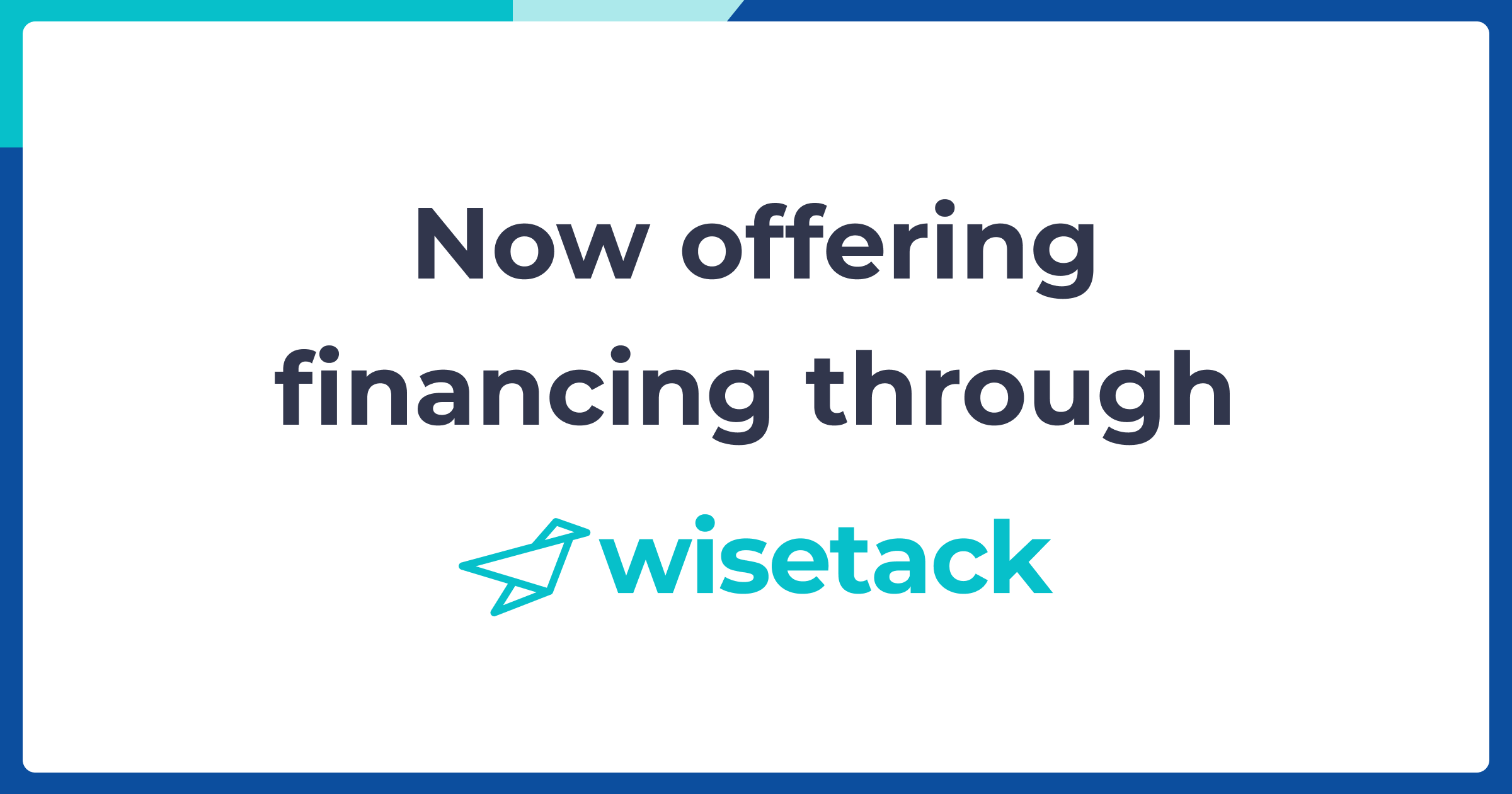 Now-offering-financing-through-Wisetack-border-rectangle